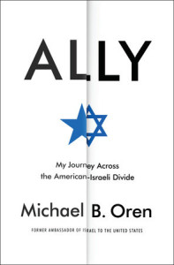 Michael Oren's new book, 'Ally,' describes an Israel-U.S. alliance "in tatters." Photo: Screenshot.